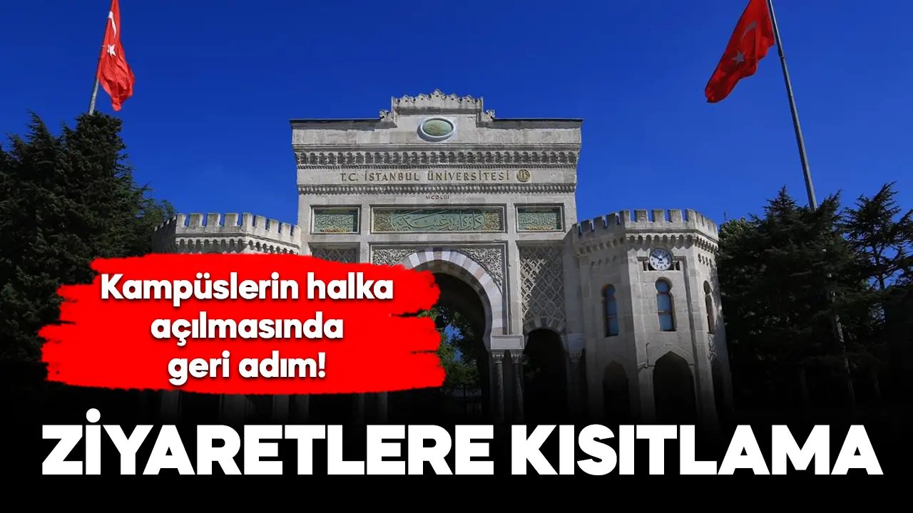 İstanbul Üniversitesi’nden yeni açıklama! Ziyaretçilere yasaklar geldi! İşte yeni kurallar...