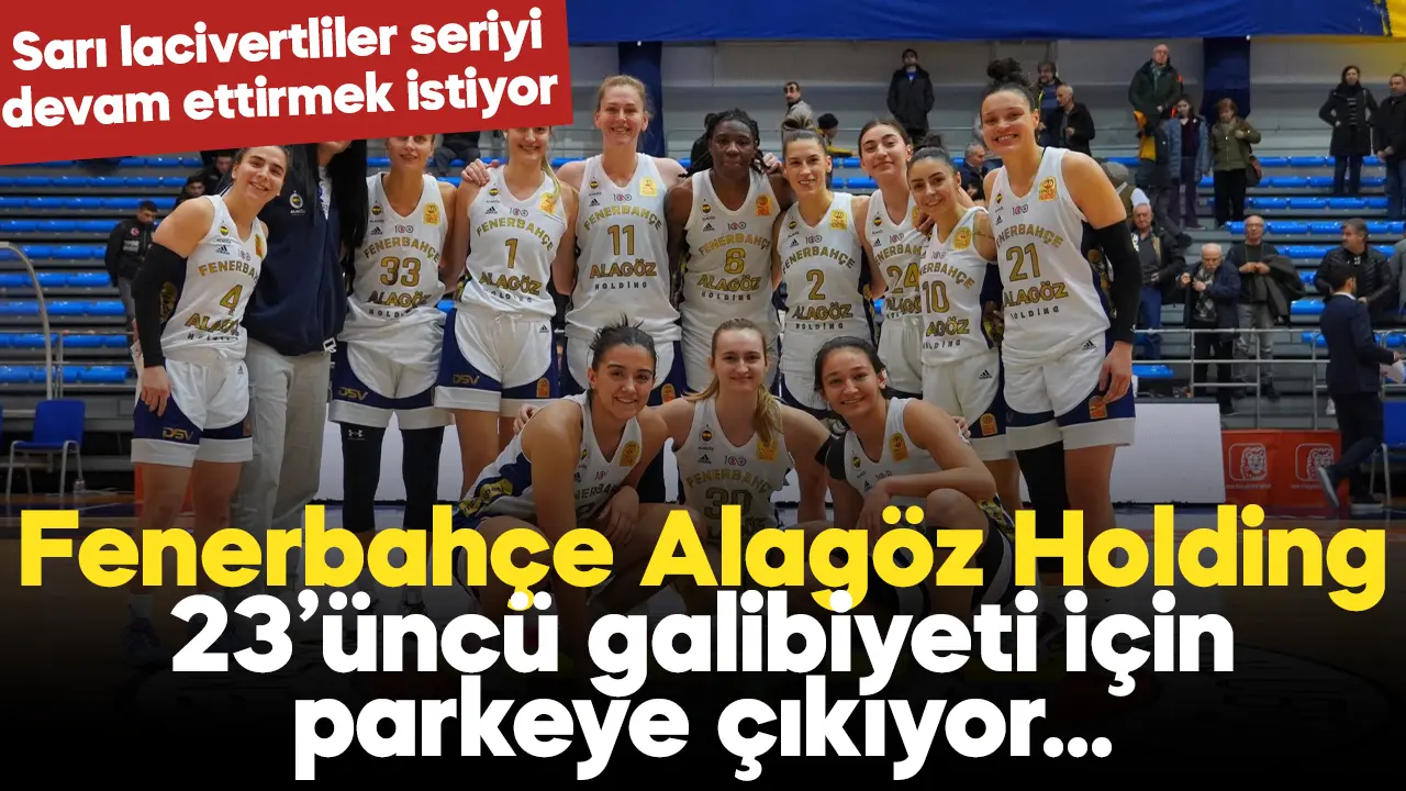 Fenerbahçe Alagöz Holding 23'üncü galibiyet için parkede