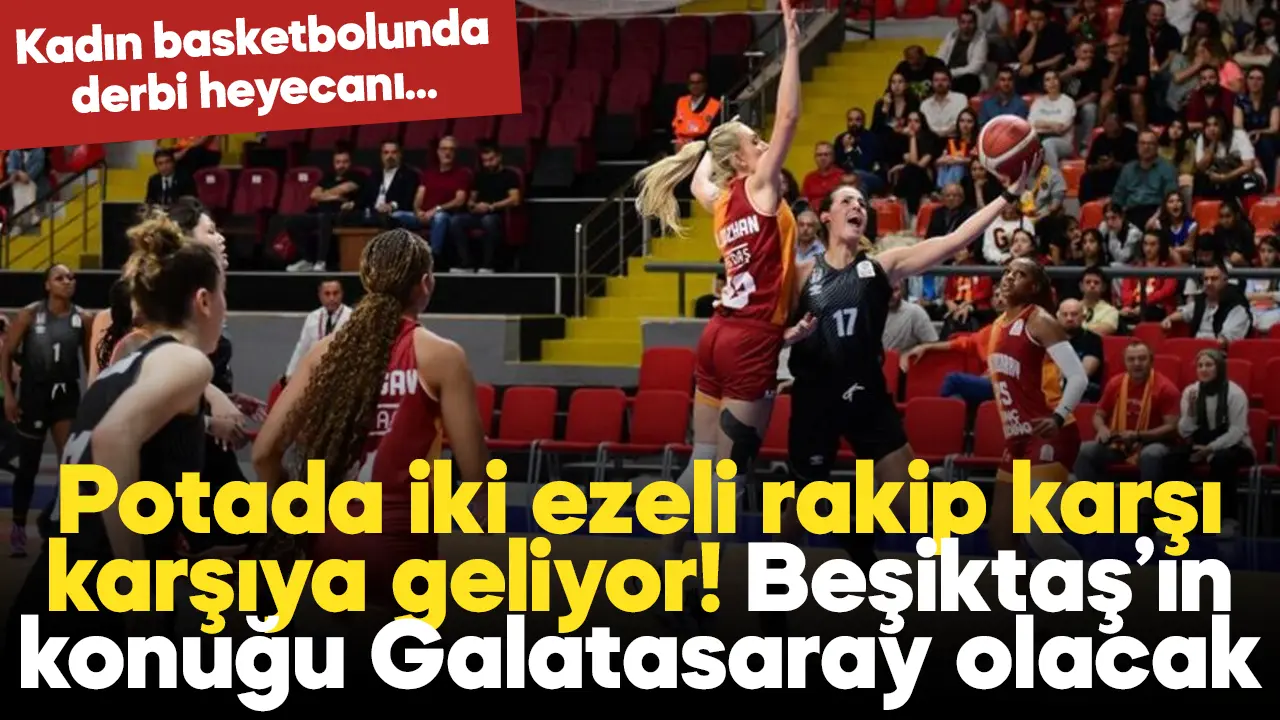 Potada dev randevu: Beşiktaş - Galatasaray Çağdaş Faktoring