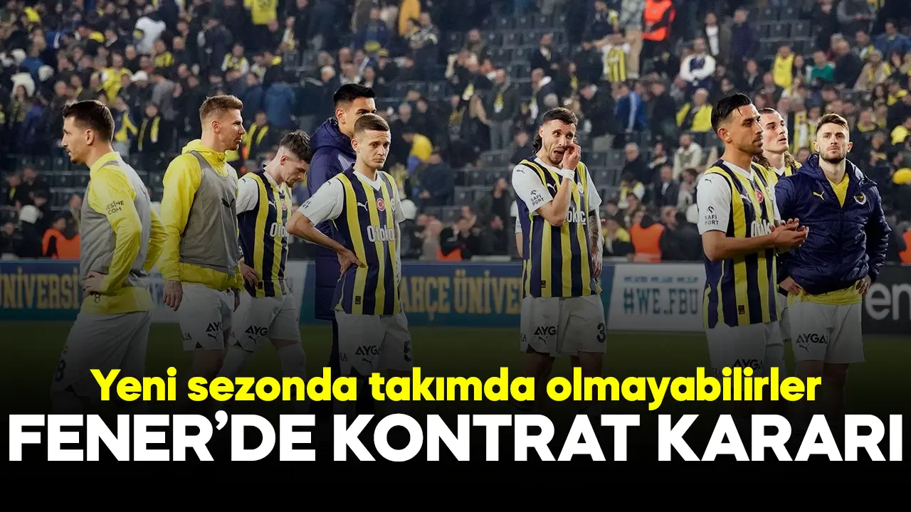 Fenerbahçe'de kontrat kararı! İki yıldız gelecek sezon olmayabilir