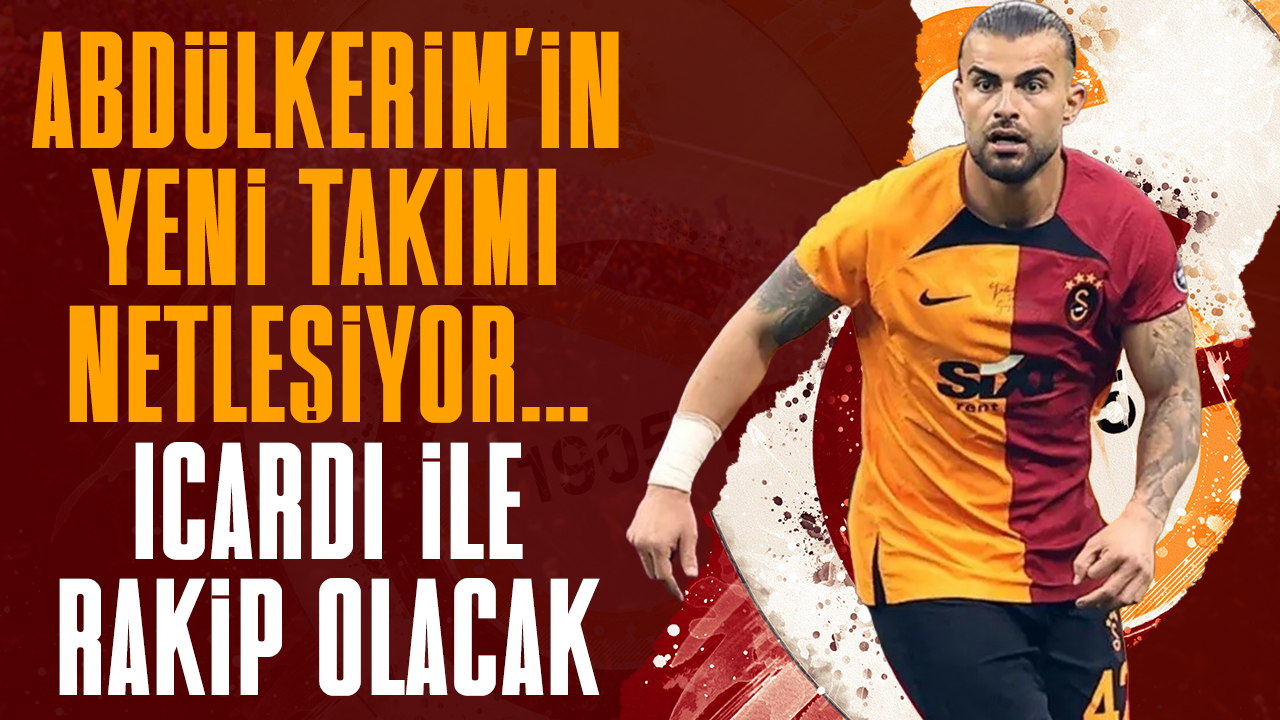 Galatasaray'da Abdülkerim Bardakcı'nın yeni takımı netleşiyor! Icardi ile rakip olacak