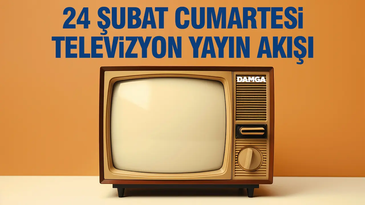24 Şubat 2024 Cumartesi Atv, Kanal D, Show Tv, Star Tv, FOX Tv, TV8, TRT 1 ve Kanal 7 yayın akışı