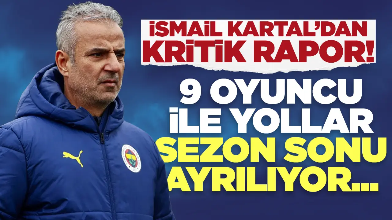 Fenerbahçe'de tam 9 oyuncu ile yollar ayrılıyor! İsmail Kartal raporunu hazırlıyor