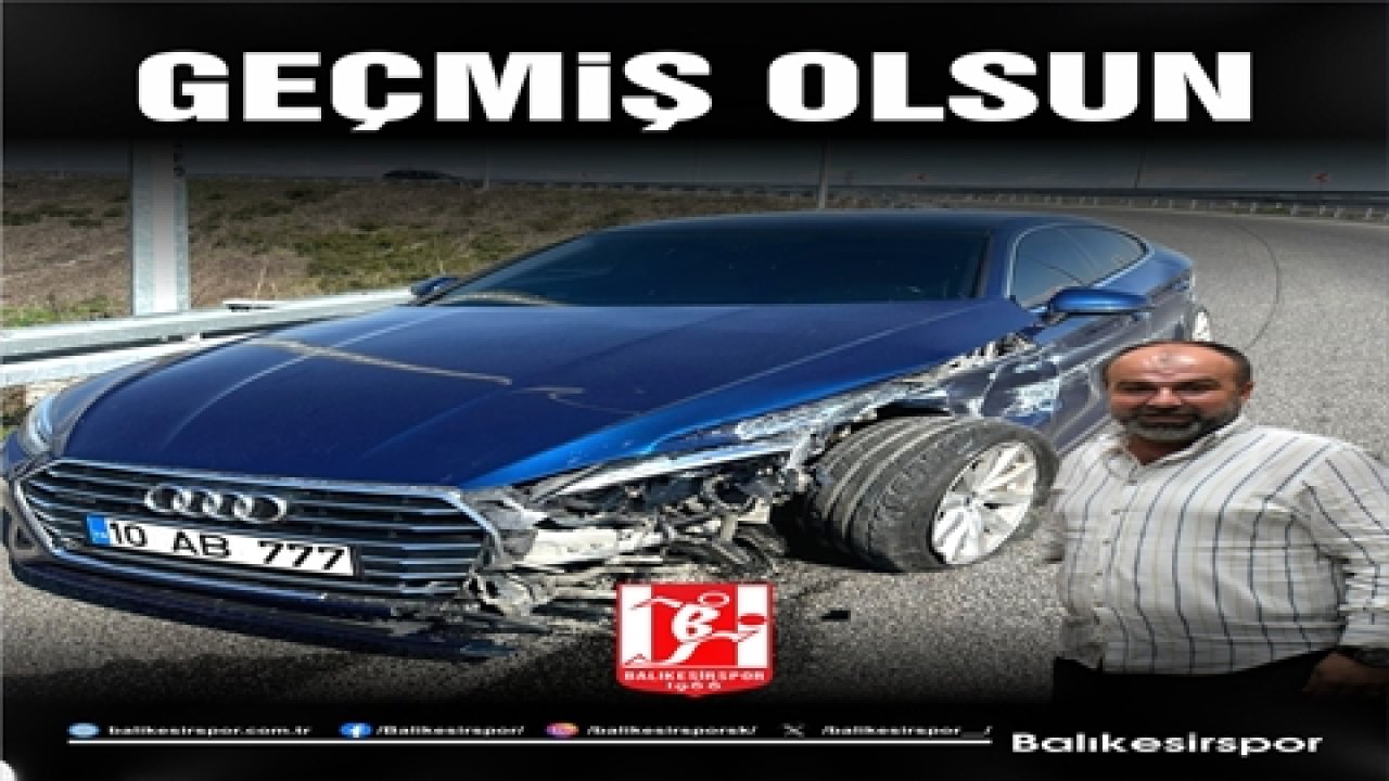 Balıkesirspor'un Başkanı Nedim Ömer trafik kazası geçirdi