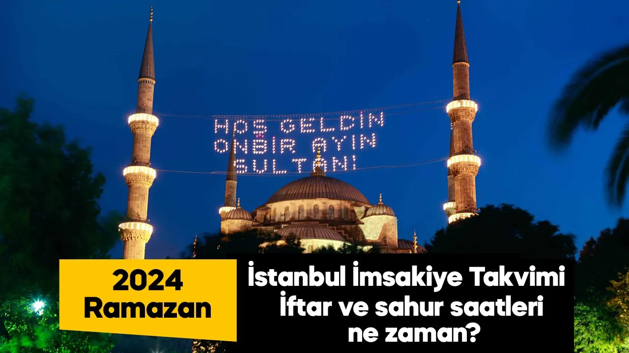 2024 İstanbul'da İmsakiye takvimi, iftar ve sahur saatleri ne zaman, Ezan saat kaçta okunacak?