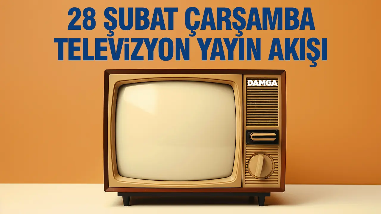 28 Şubat 2024 Çarşamba Atv, Kanal D, Show Tv, Star Tv, FOX Tv, TV8, TRT 1 ve Kanal 7 yayın akışı