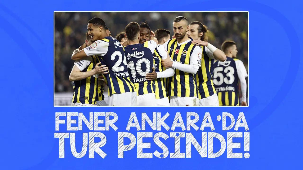 Fenerbahçe'nin hedefi yarı final! MKE Ankaragücü Fenerbahçe maçı saat kaçta ve hangi kanalda?