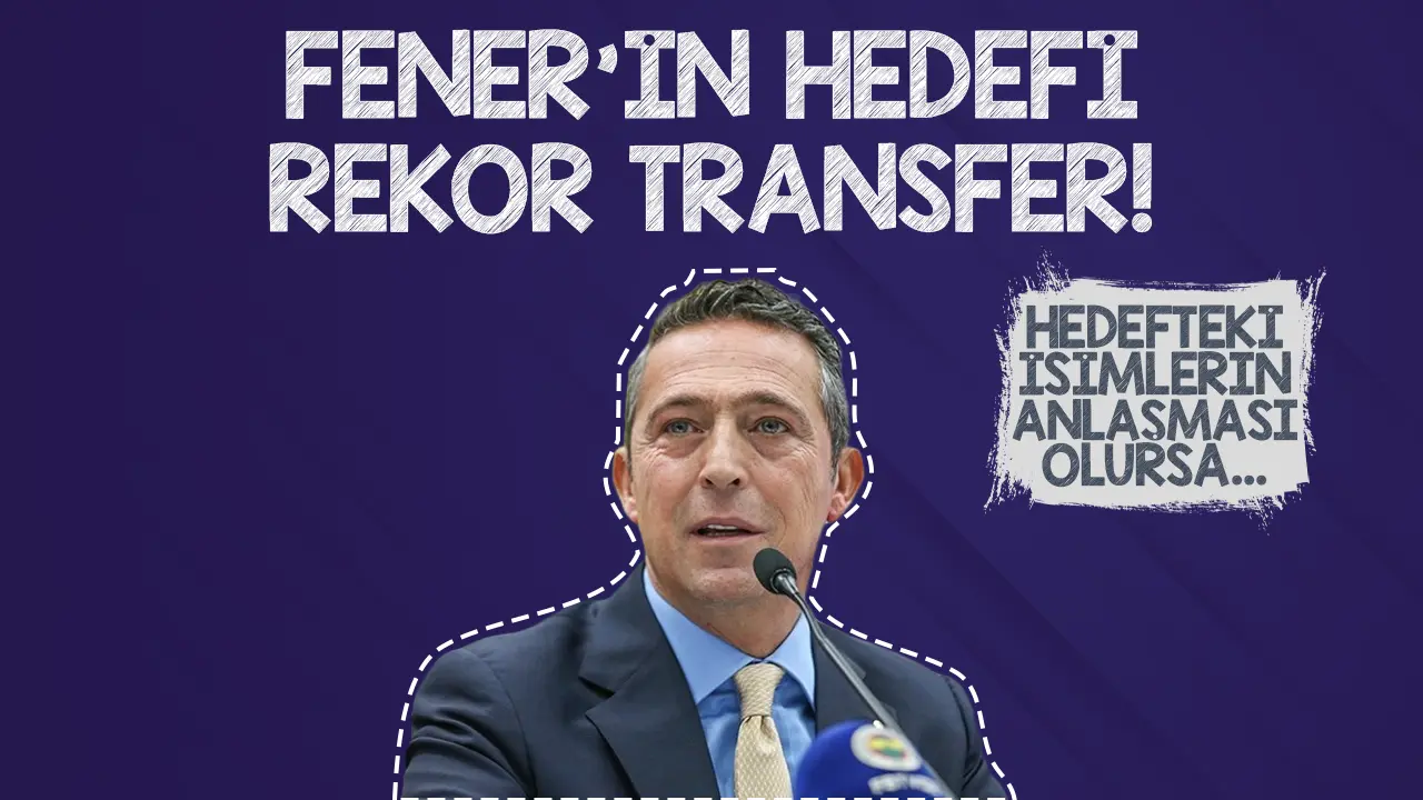 Fenerbahçe'de hedef rekor transfer! Eğer anlaşmaları tamamlanırsa...