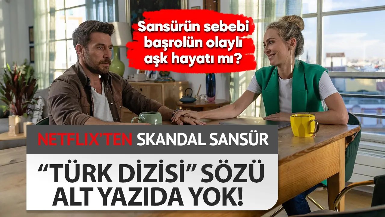 Netflix’ten çok konuşulacak “Türk dizisi” sansürü!