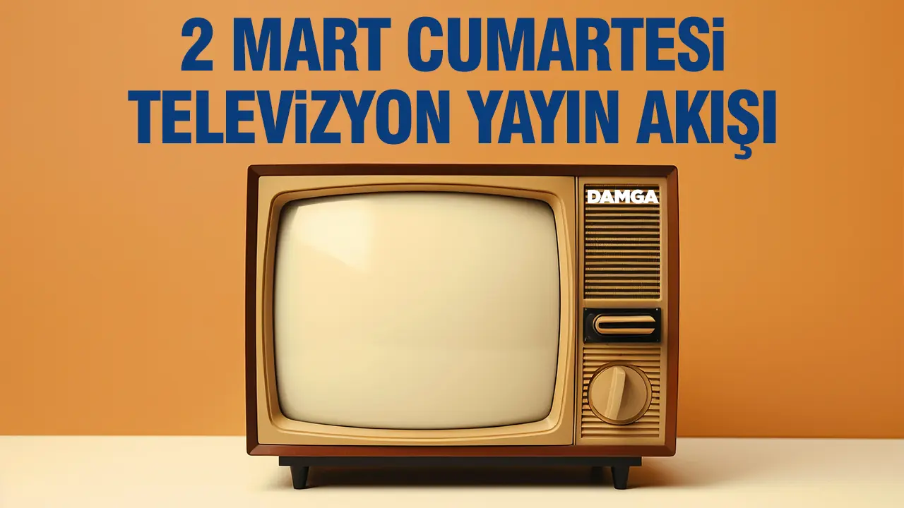 2 Mart 2024 Cumartesi Atv, Kanal D, Show Tv, Star Tv, FOX Tv, TV8, TRT 1 ve Kanal 7 yayın akışı