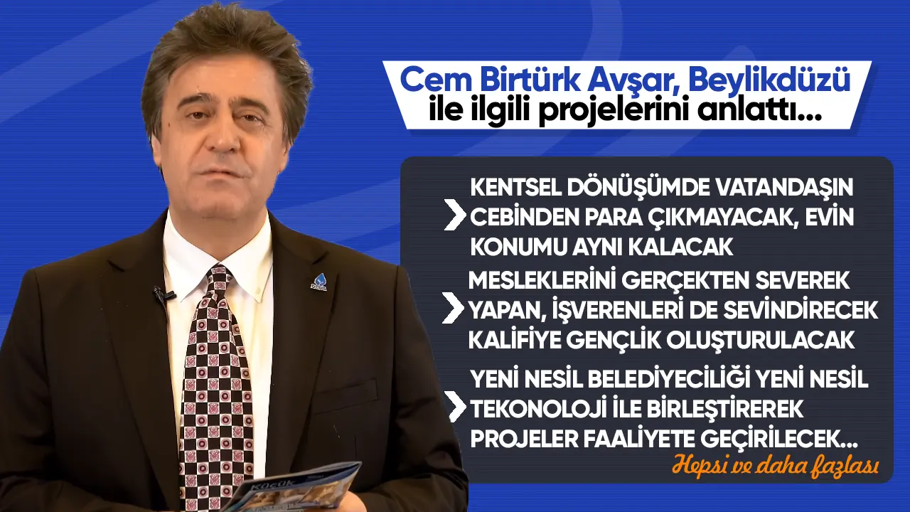 DEVA Partisi Beylikdüzü Belediye Başkanı Adayı Cem Birtürk Avşar projelerini anlattı