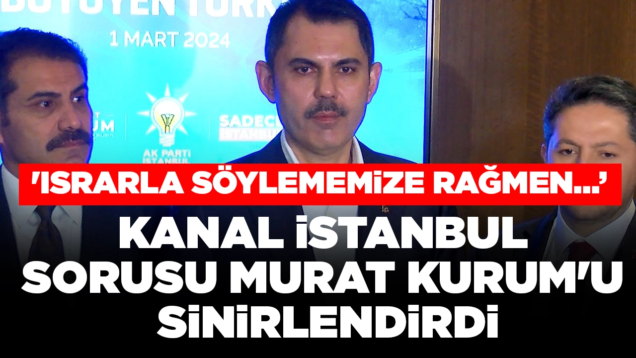 Kanal İstanbul sorusu Murat Kurum'u sinirlendirdi: 'Israrla söylememize rağmen temcit pilavı gibi...'
