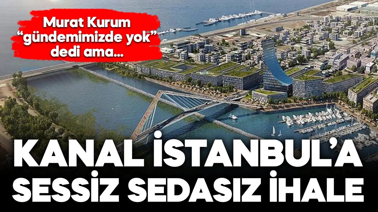 Murat Kurum’un “gündemimizde yok” dediği Kanal İstanbul’a yeni ihale!
