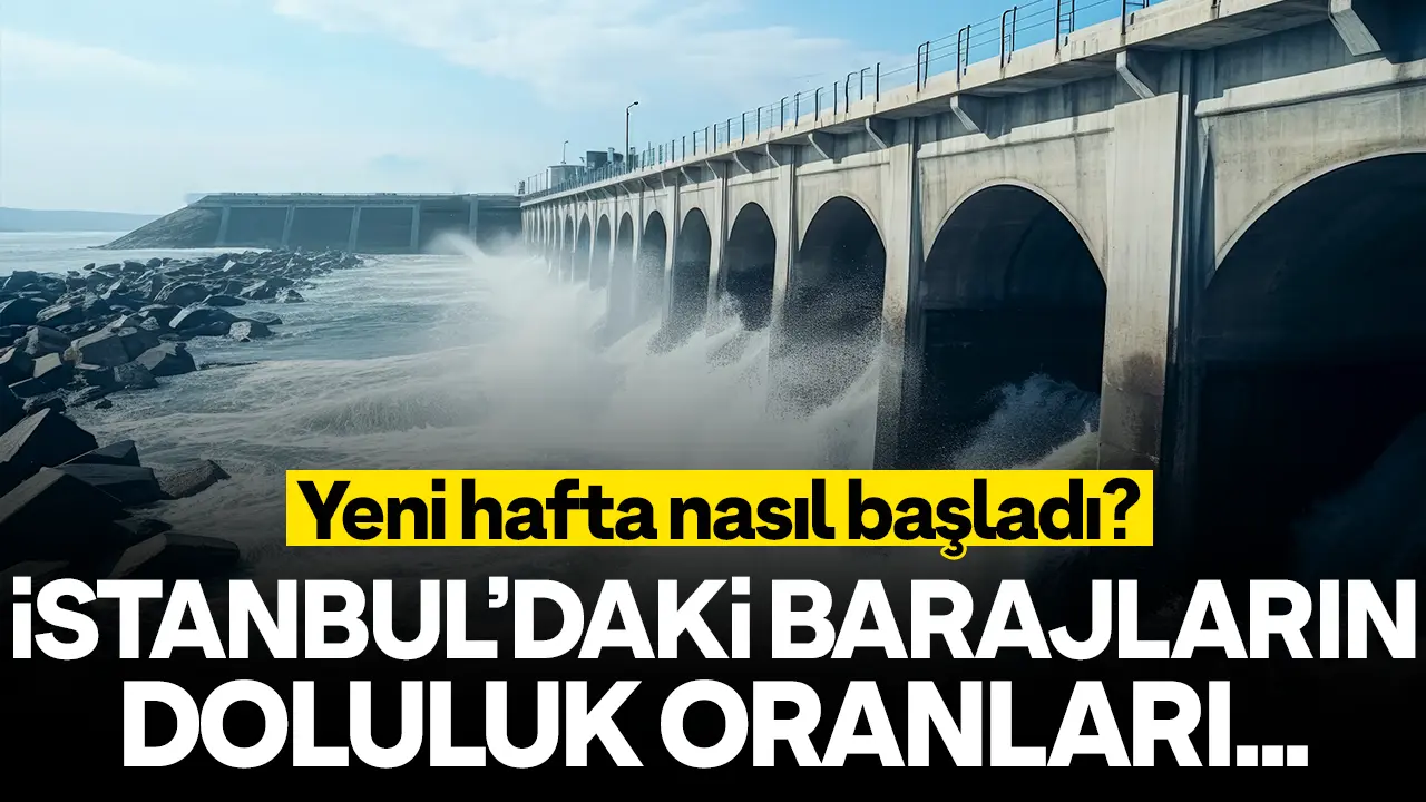 4 Mart 2024 Pazartesi İstanbul Barajları Doluluk Oranları!