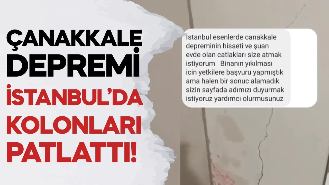 Çanakkale’deki 4,9 şiddetindeki deprem İstanbul’daki evin kolonlarını patlattı!