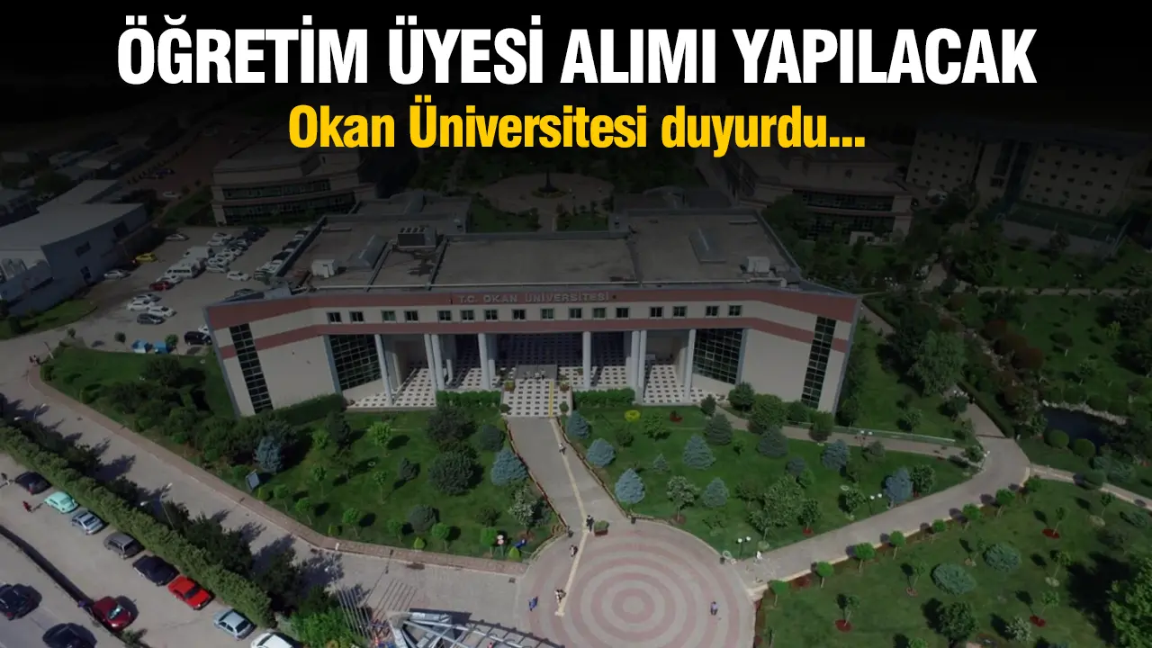 İstanbul Okan Üniversitesi Öğretim Üyesi alacak! Başvuru tarihleri ve branşlar