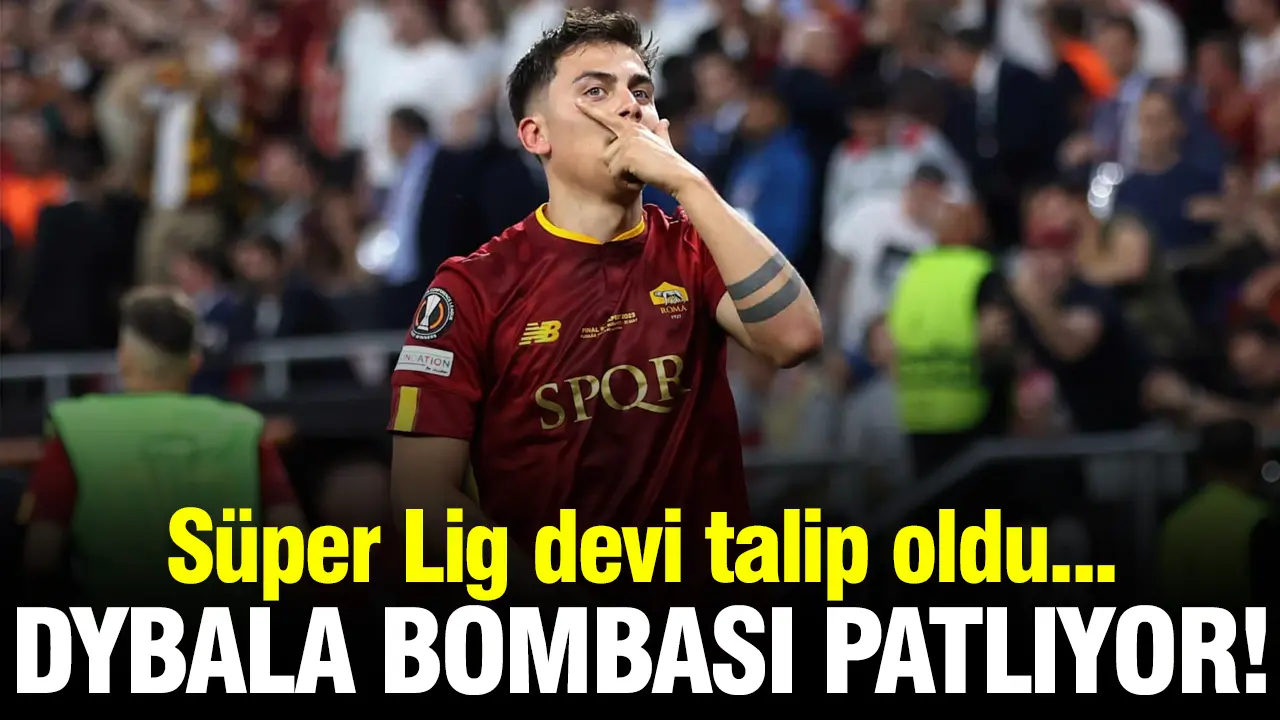 Süper Lig devinden Paulo Dybala bombası! Yıldız ismin yerine geliyor