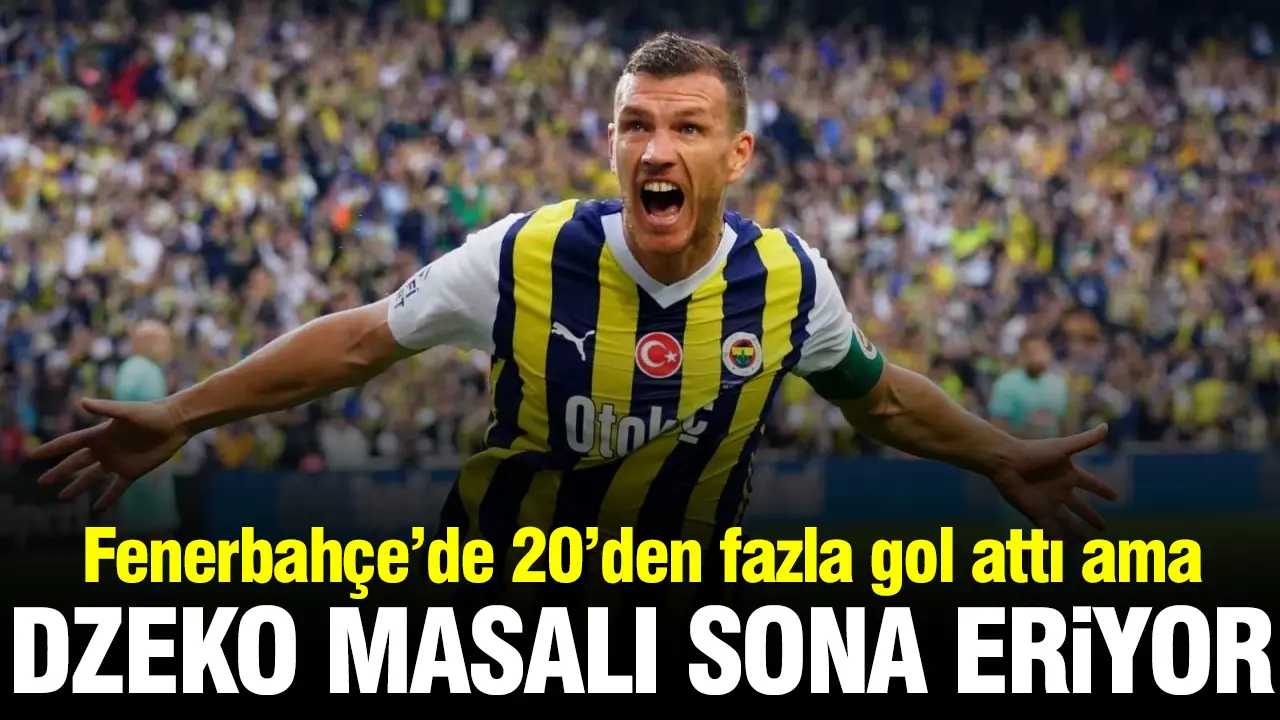 Fenerbahçe'de Edin Dzeko'nun İstanbul kariyeri sona eriyor