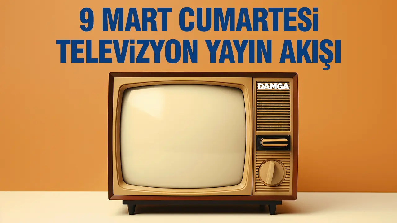 9 Mart 2024 Cumartesi Atv, Kanal D, Show Tv, Star Tv, FOX Tv, TV8, TRT 1 ve Kanal 7 yayın akışı