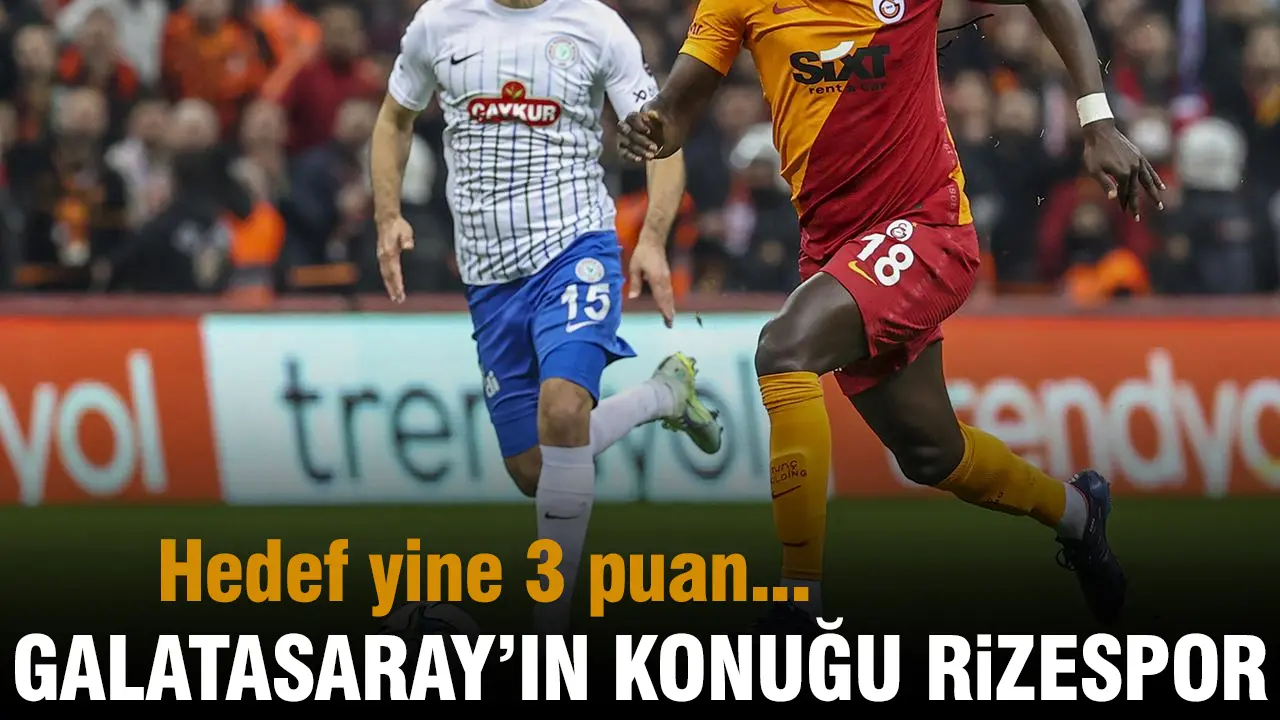 8 Mart Galatasaray Çaykur Rizespor maçı saat kaçta ve hangi kanalda?