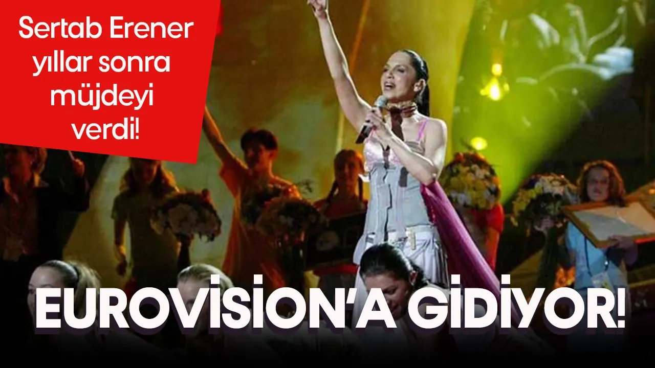 Hasret sona eriyor, Sertab Erener yeniden Eurovision'a gidiyor!