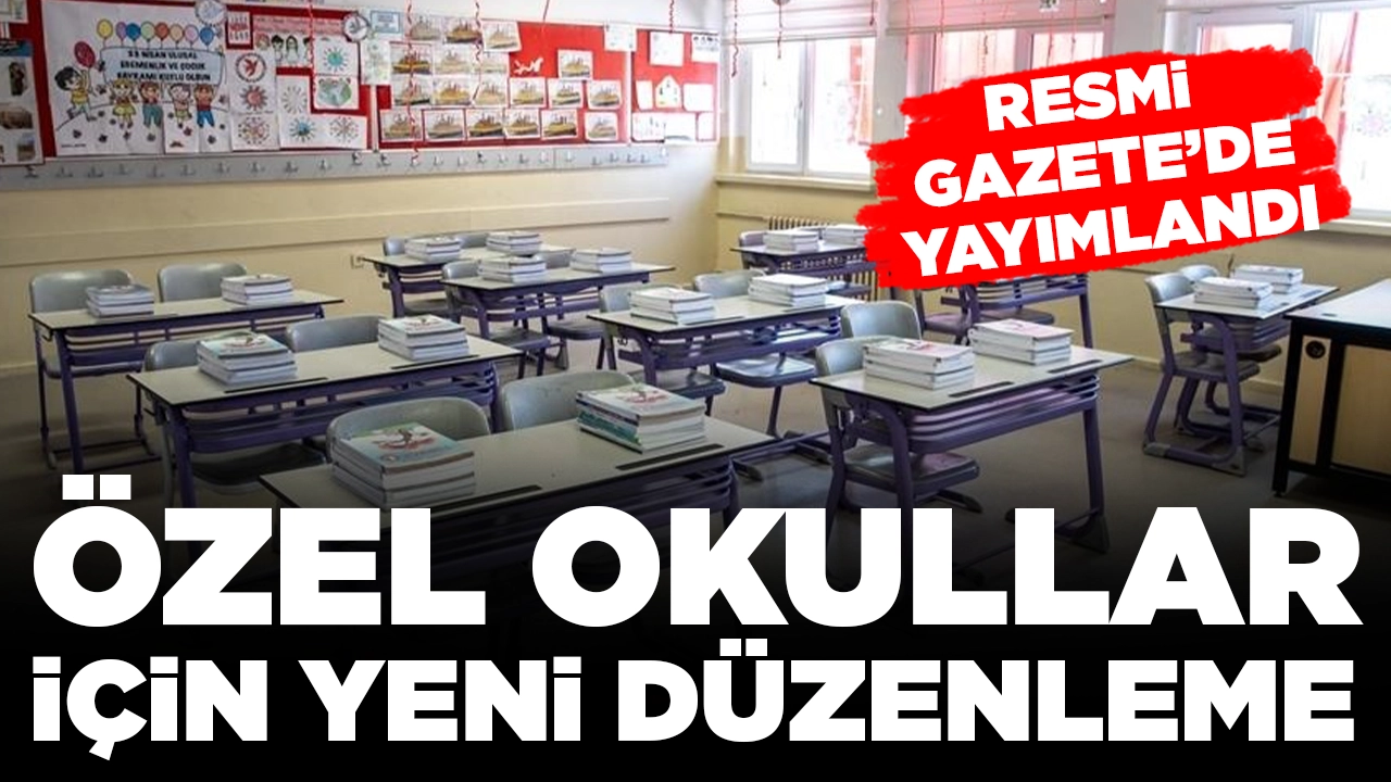 Resmi Gazete'de yayımlandı: Özel okullar için yeni düzenleme