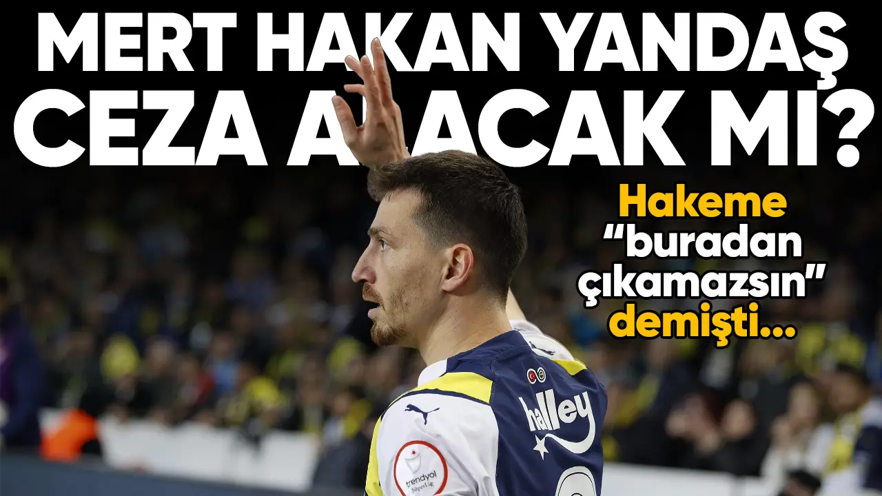 Mert Hakan Yandaş ceza alacak mı? Trabzonspor maçında oynayacak mı?