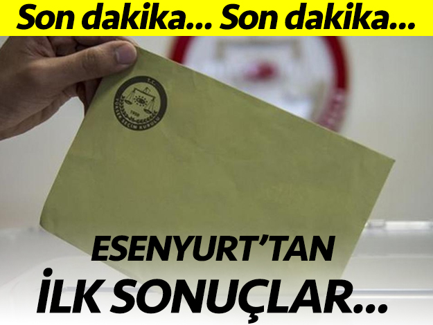 Esenyurt'ta ilk sonuçlar gelmeye başladı! İşte öndeki isim...