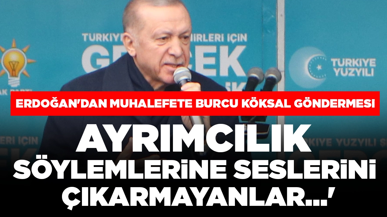 Erdoğan'dan muhalefete Burcu Köksal göndermesi: 'Ayrımcılık söylemlerine seslerini çıkarmayanlar...'