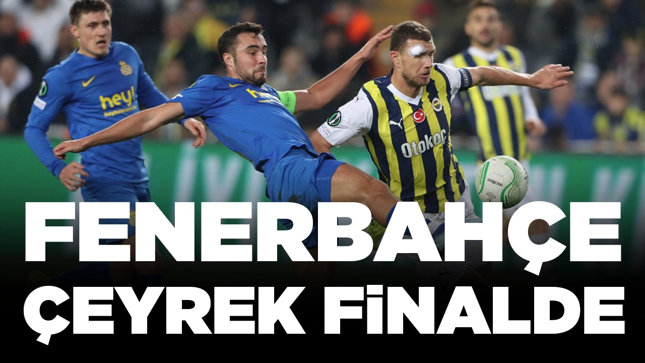 Fenerbahçe Konferans Ligi’nde çeyrek finale yükseldi