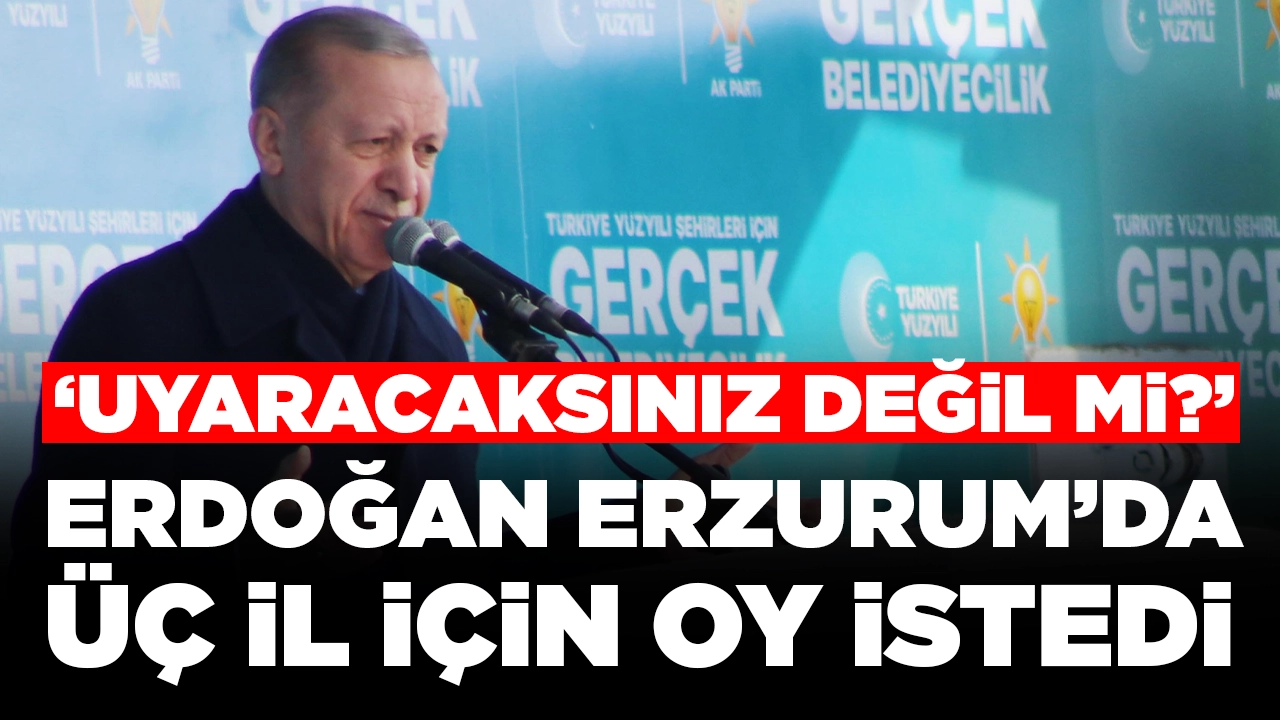 Cumhurbaşkanı Erdoğan Erzurum'da aklı üç ilde: 'Uyaracaksınız değil mi?'