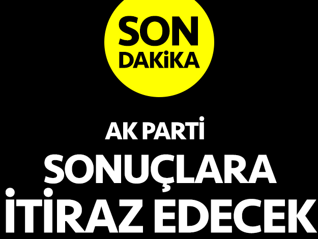 AK Parti'den seçim sonuçlarına itiraz