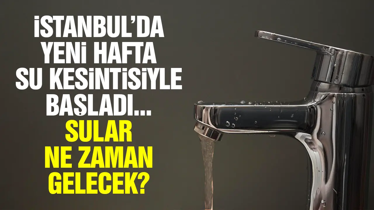 18 Mart İSKİ İstanbul su kesintisi! Sular ne zaman gelecek?