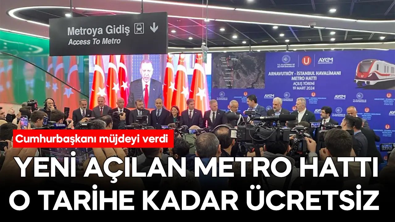 Arnavutköy - İstanbul Havalimanı metro hattı o tarihe kadar ücretsiz olacak!