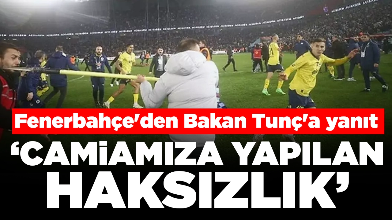 Fenerbahçe'den Adalet Bakanı Tunç'a yanıt: 'Bizi derinden yaraladı'
