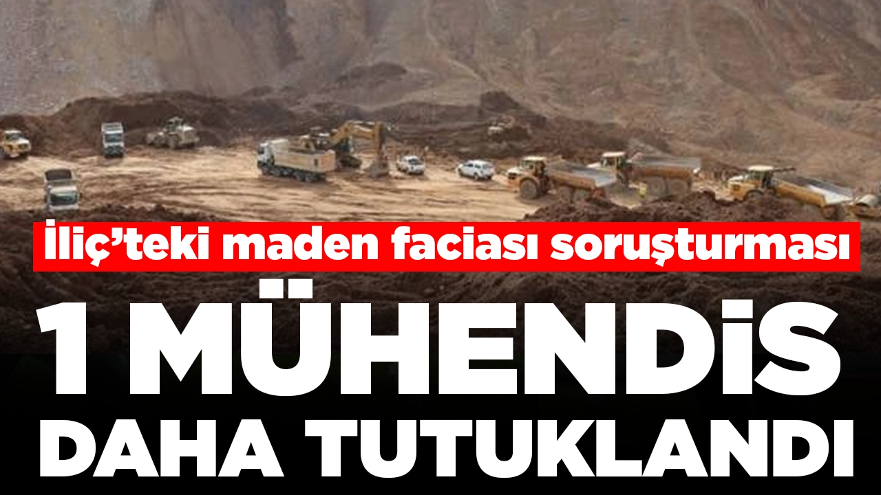 İliç’teki maden faciası soruşturması: 1 mühendis daha tutuklandı