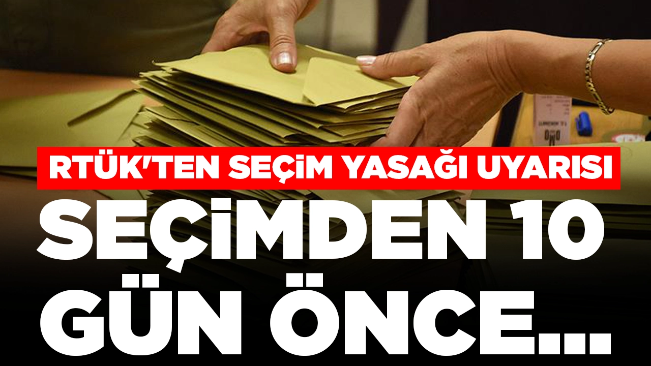 RTÜK'ten seçim yasağı açıklaması: 'Seçimden önceki 10 gün anket yayınlanamaz'