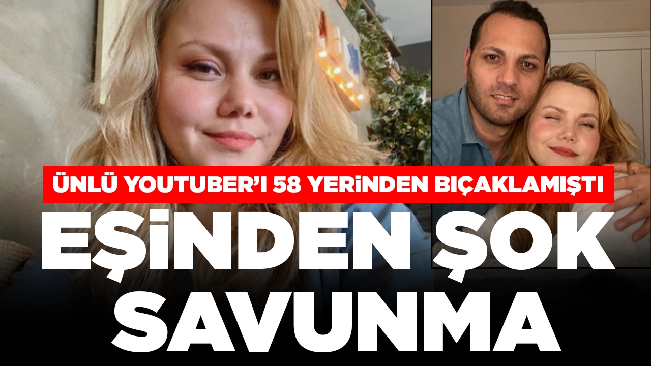 Ünlü Youtuber Merve Veziroğlu 58 yerinden bıçaklanmıştı: Eşinden şok savunma