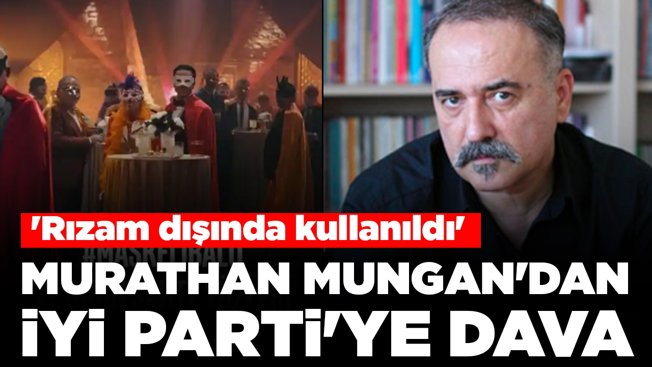 Murathan Mungan'dan İYİ Parti'ye dava: 'Rızam dışında kullanıldı'