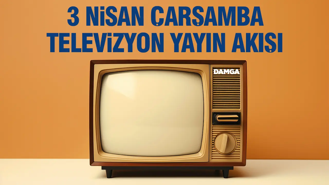 3 Nisan 2024 Çarşamba Atv, Kanal D, Show Tv, Star Tv, FOX Tv, TV8, TRT 1 ve Kanal 7 yayın akışı
