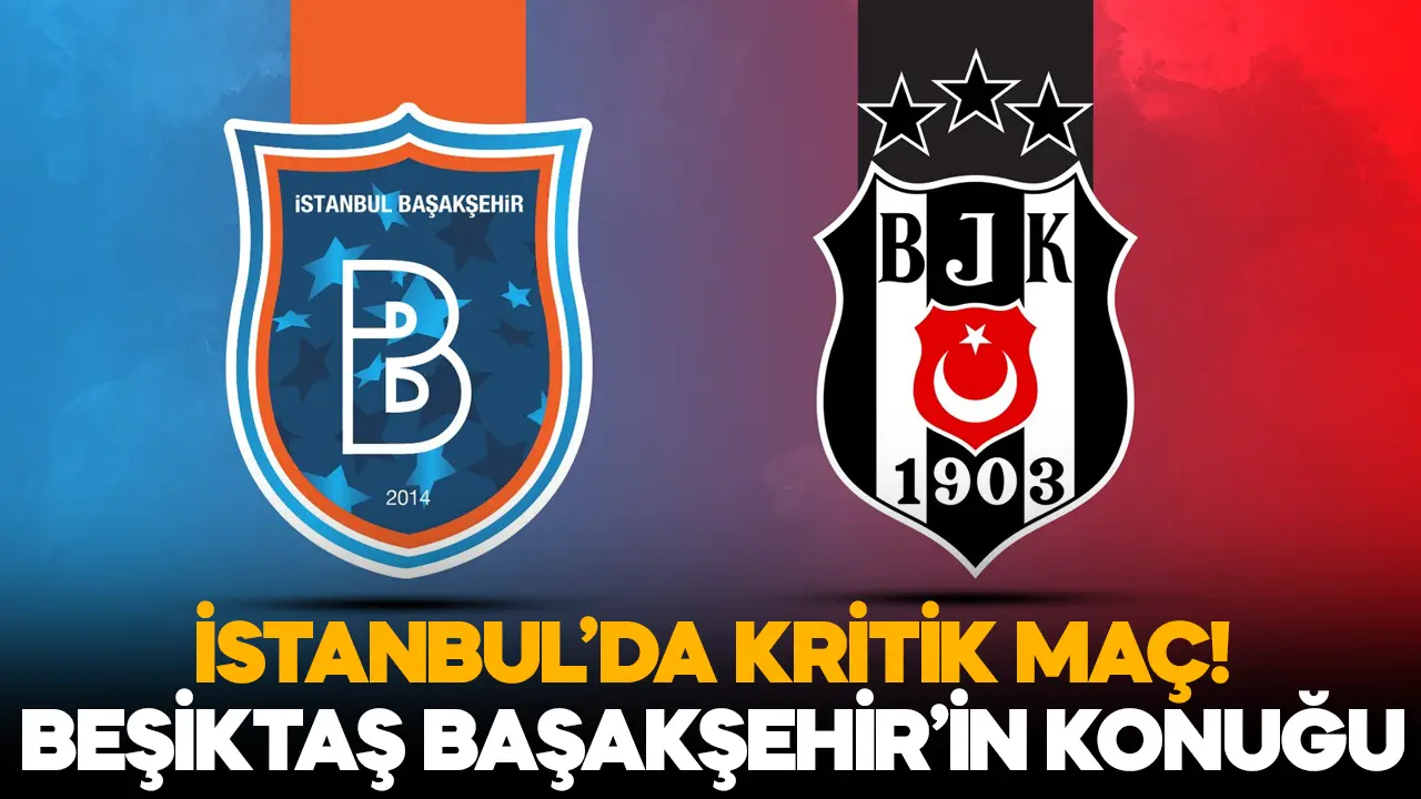 4 Nisan Başakşehir Beşiktaş maçı saat kaçta ve hangi kanalda?