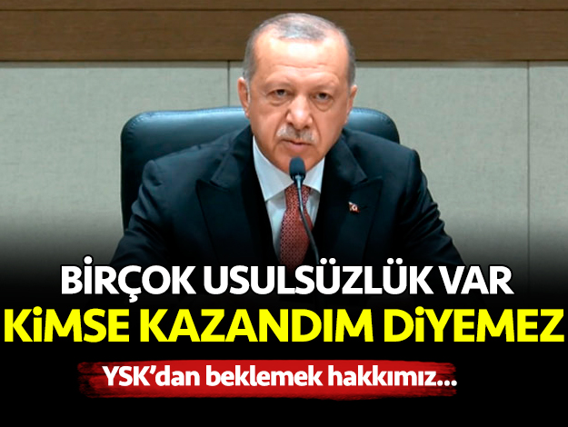 Erdoğan: Birçok usulsüzlük var