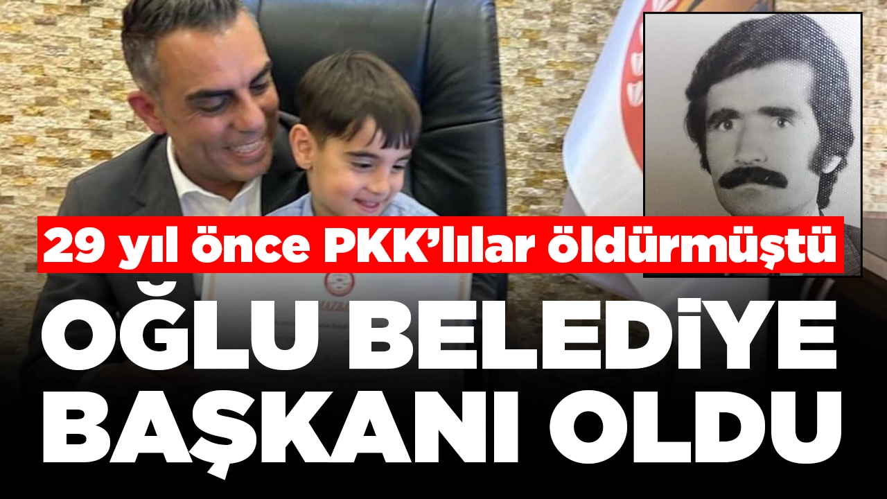 29 yıl önce PKK’lılar öldürmüştü: Oğlu belediye başkanı oldu