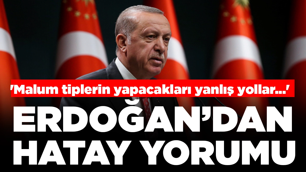 Cumhurbaşkanı Erdoğan'dan YSK'nın Hatay kararına ilişkin yorum: 'Malum tiplerin yapacakları yanlış yollar...'