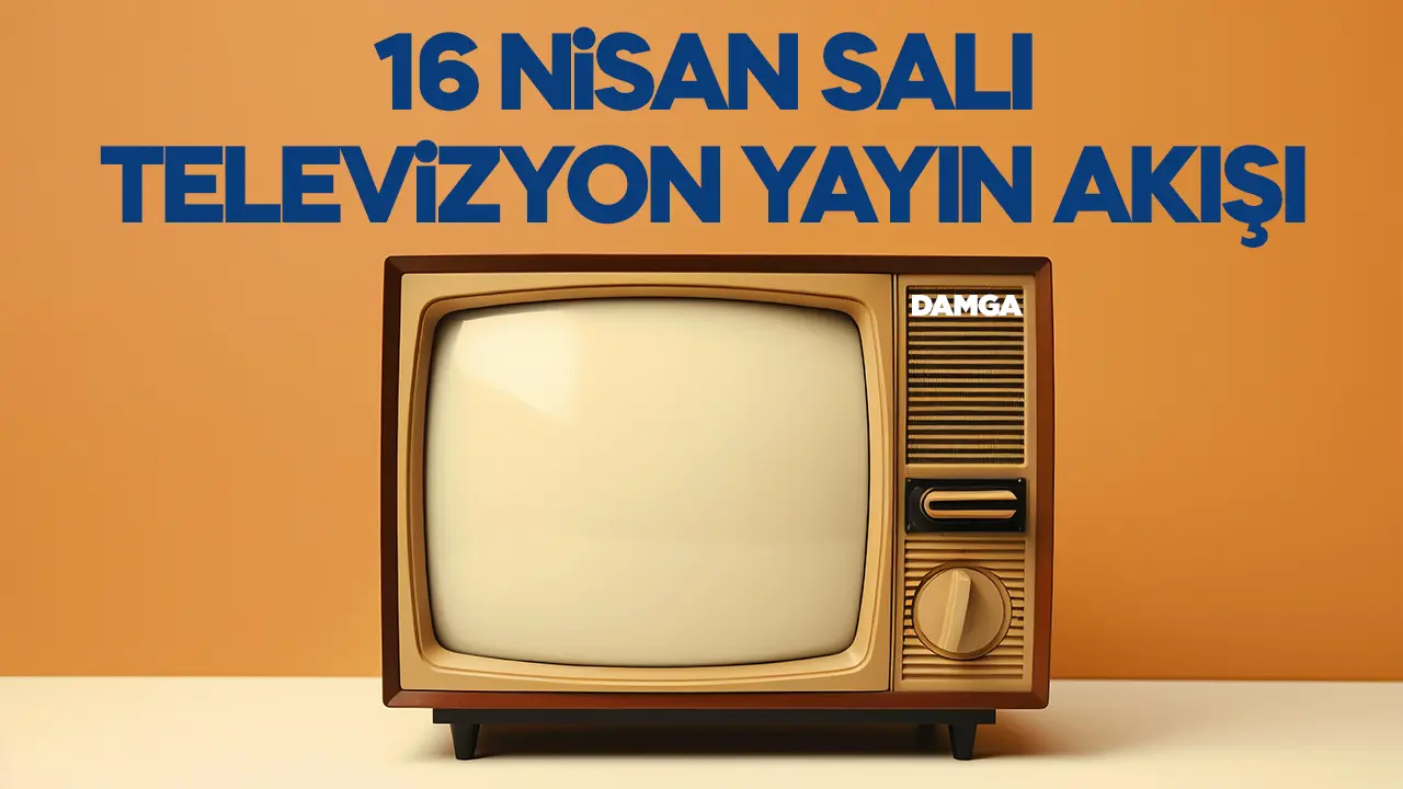 16 Nisan 2024 Salı Atv, Kanal D, Show Tv, Star Tv, FOX Tv, TV8, TRT 1 ve Kanal 7 yayın akışı