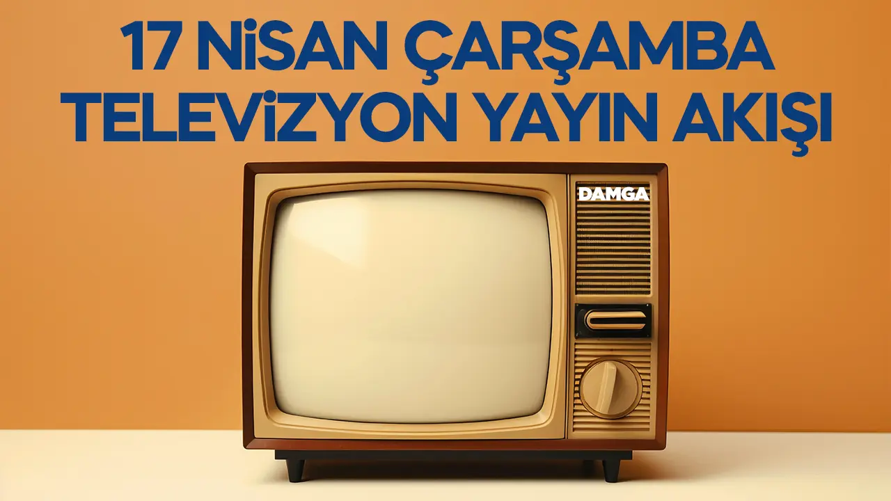 17 Nisan 2024 Çarşamba Atv, Kanal D, Show Tv, Star Tv, FOX Tv, TV8, TRT 1 ve Kanal 7 yayın akışı