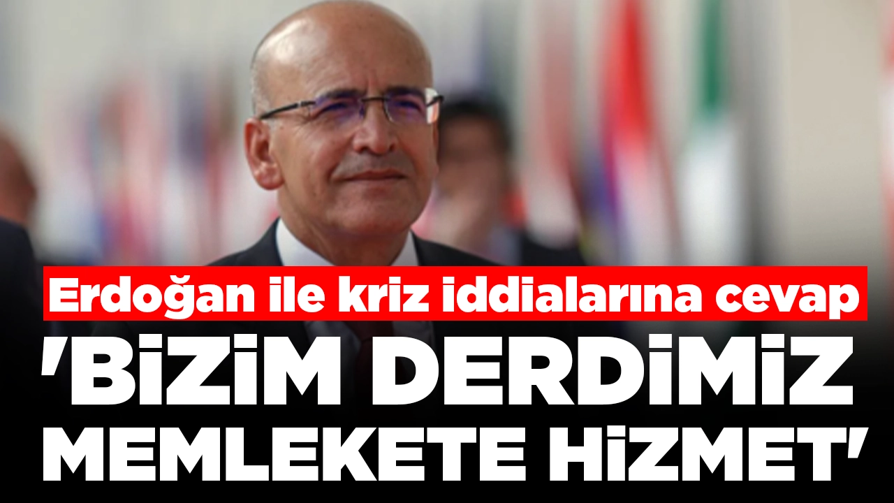 Bakan Şimşek'ten Erdoğan ile kriz iddialarına cevap: 'Bizim derdimiz memlekete hizmet'