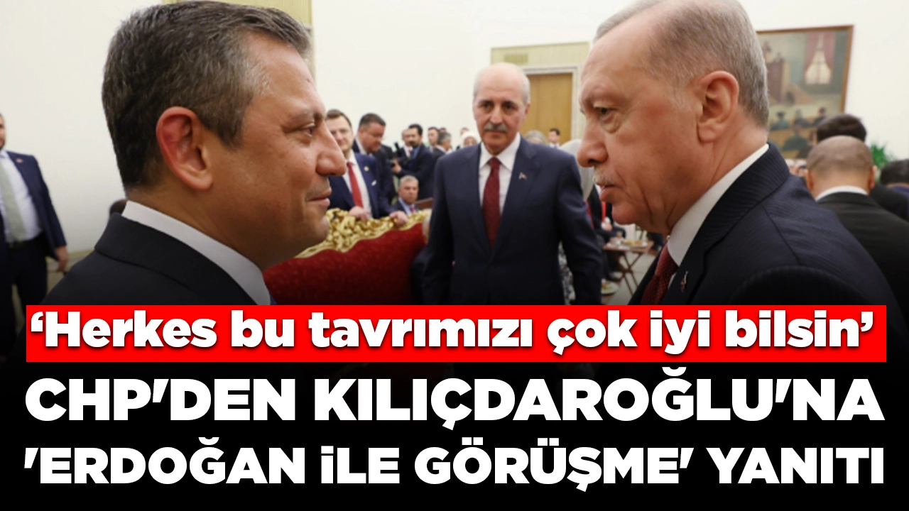 CHP'den Kılıçdaroğlu'na 'Erdoğan ile görüşme' yanıtı: 'Sıkı yumruklarla değil...'