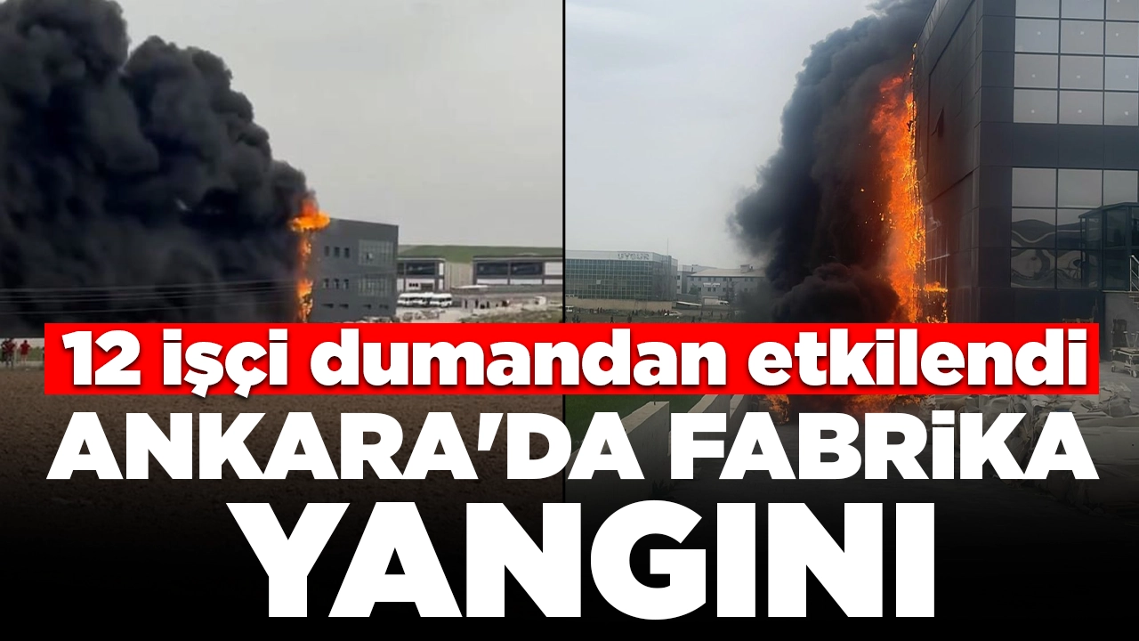 Ankara'da fabrika yangını: Dumanlar gökyüzünü kapladı