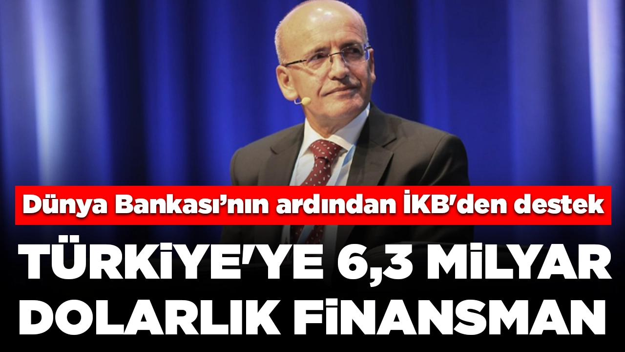 Dünya Bankası'nın ardından bu kez İslam Kalkınma Bankası: Türkiye'ye 6,3 milyar dolarlık finansman
